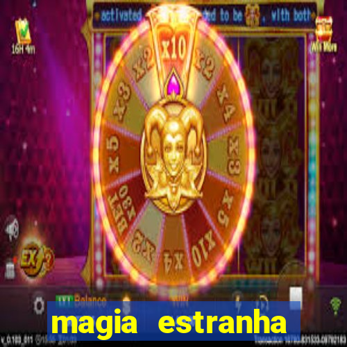 magia estranha filme completo dublado online